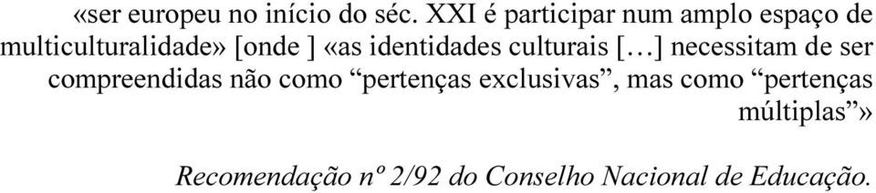 identidades culturais [ ] necessitam de ser compreendidas não como