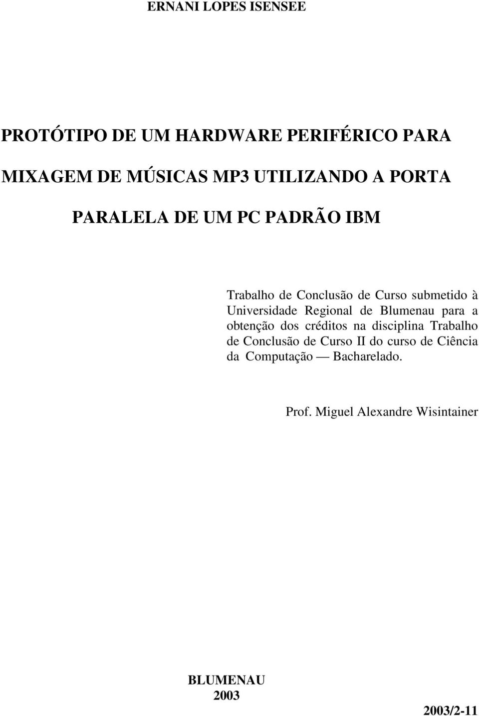 Regional de Blumenau para a obtenção dos créditos na disciplina Trabalho de Conclusão de Curso II