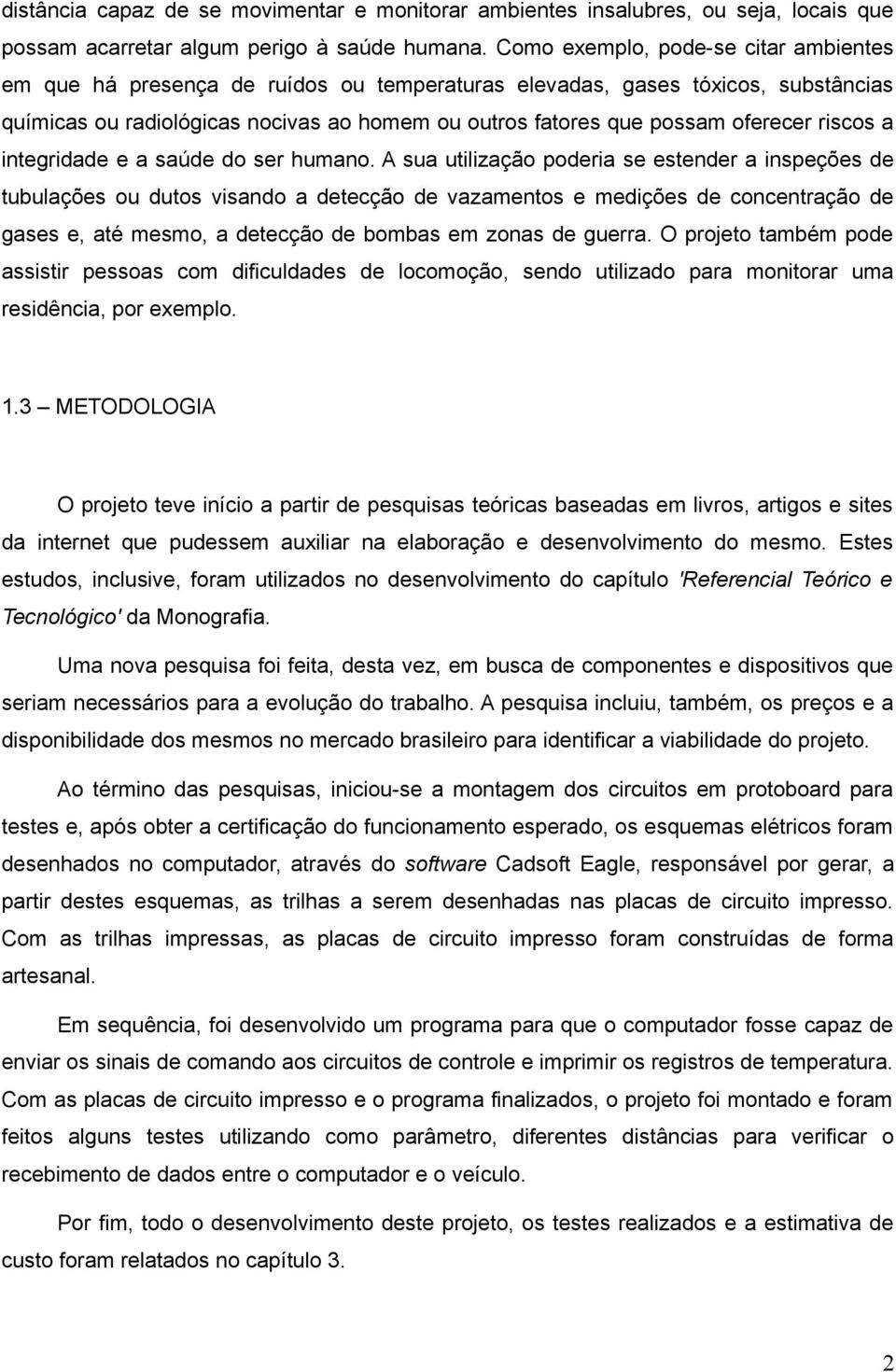 riscos a integridade e a saúde do ser humano.