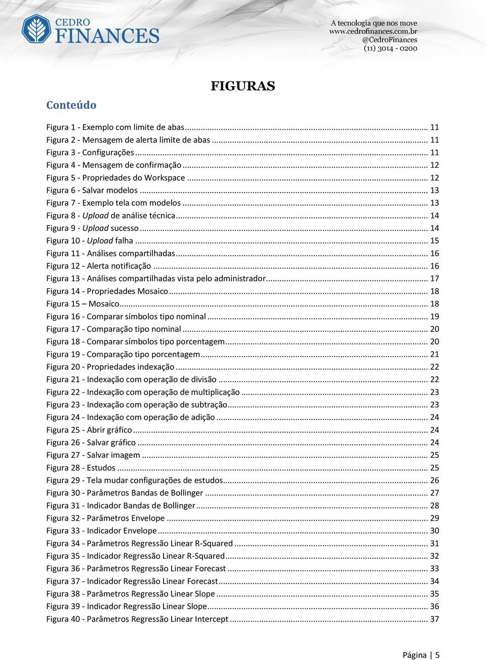 .. 14 Figura 10 - Upload falha... 15 Figura 11 - Análises compartilhadas... 16 Figura 12 - Alerta notificação... 16 Figura 13 - Análises compartilhadas vista pelo administrador.