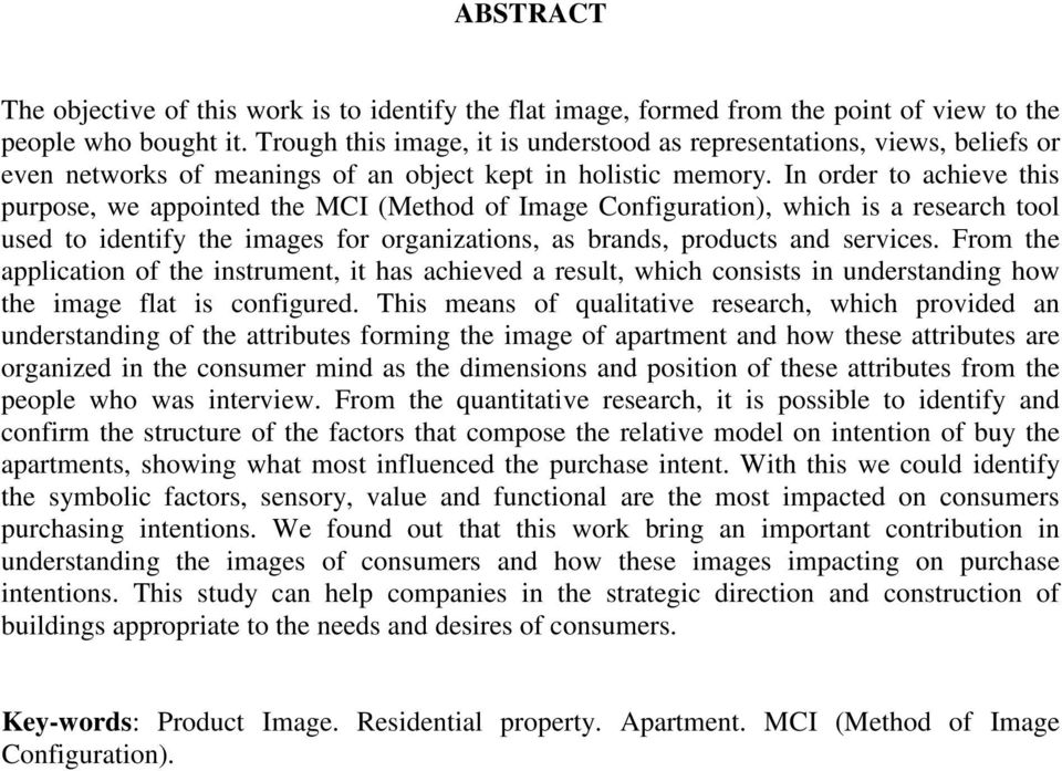 In order to achieve this purpose, we appointed the MCI (Method of Image Configuration), which is a research tool used to identify the images for organizations, as brands, products and services.