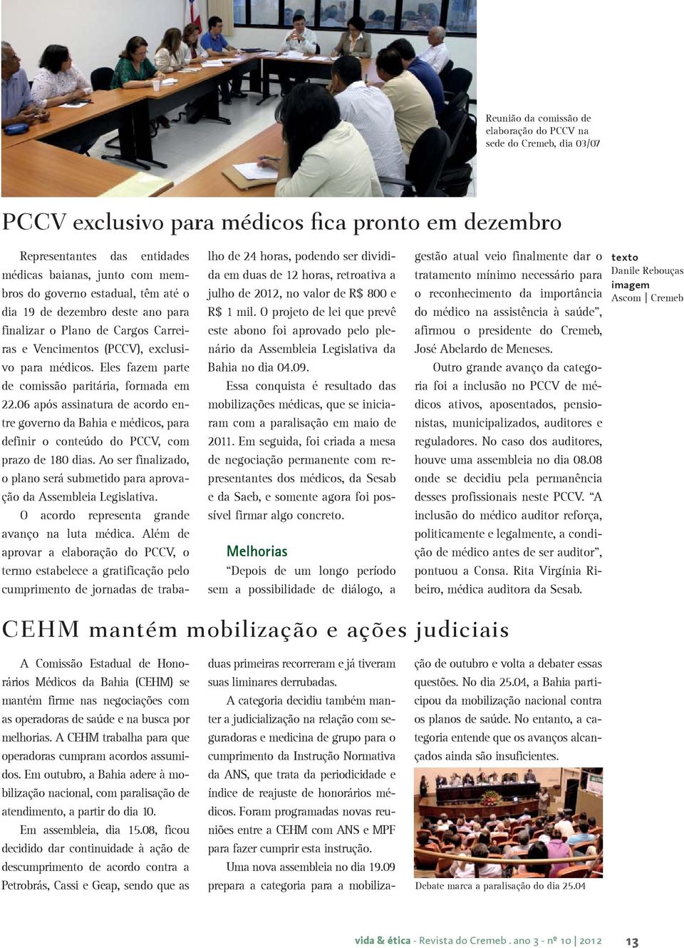 06 após assinatura de acordo entre governo da Bahia e médicos, para definir o conteúdo do PCCV, com prazo de 180 dias.