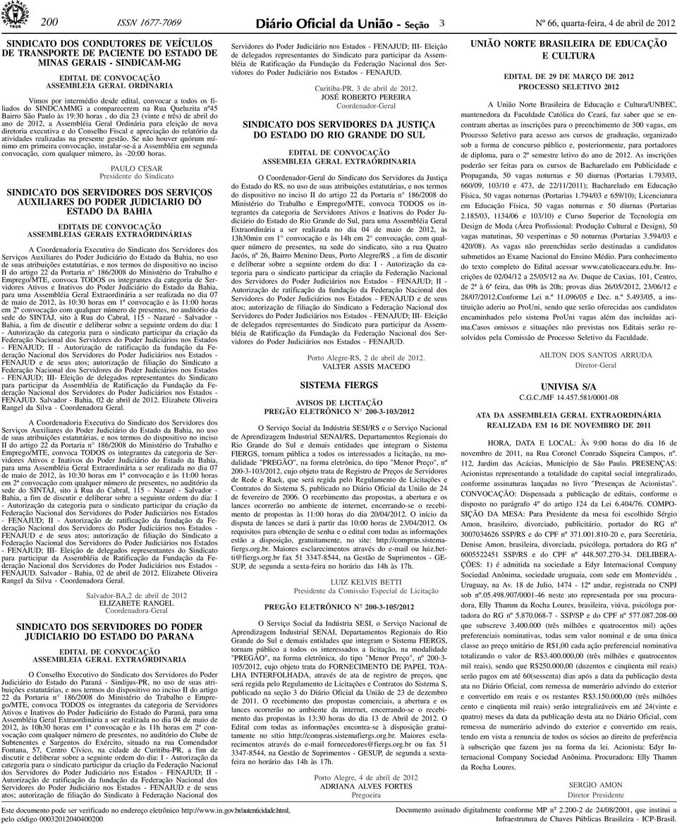 para eleição de nova diretoria executiva e do Conselho Fiscal e apreciação do relatório da atividades realizadas na presente gestão.