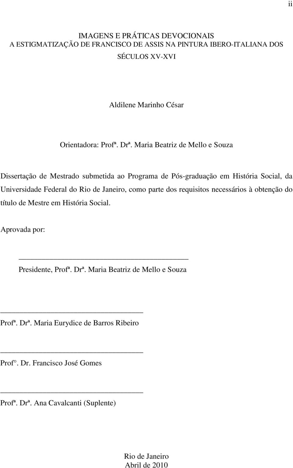 Maria Beatriz de Mello e Souza Dissertação de Mestrado submetida ao Programa de Pós-graduação em História Social, da Universidade Federal do Rio de