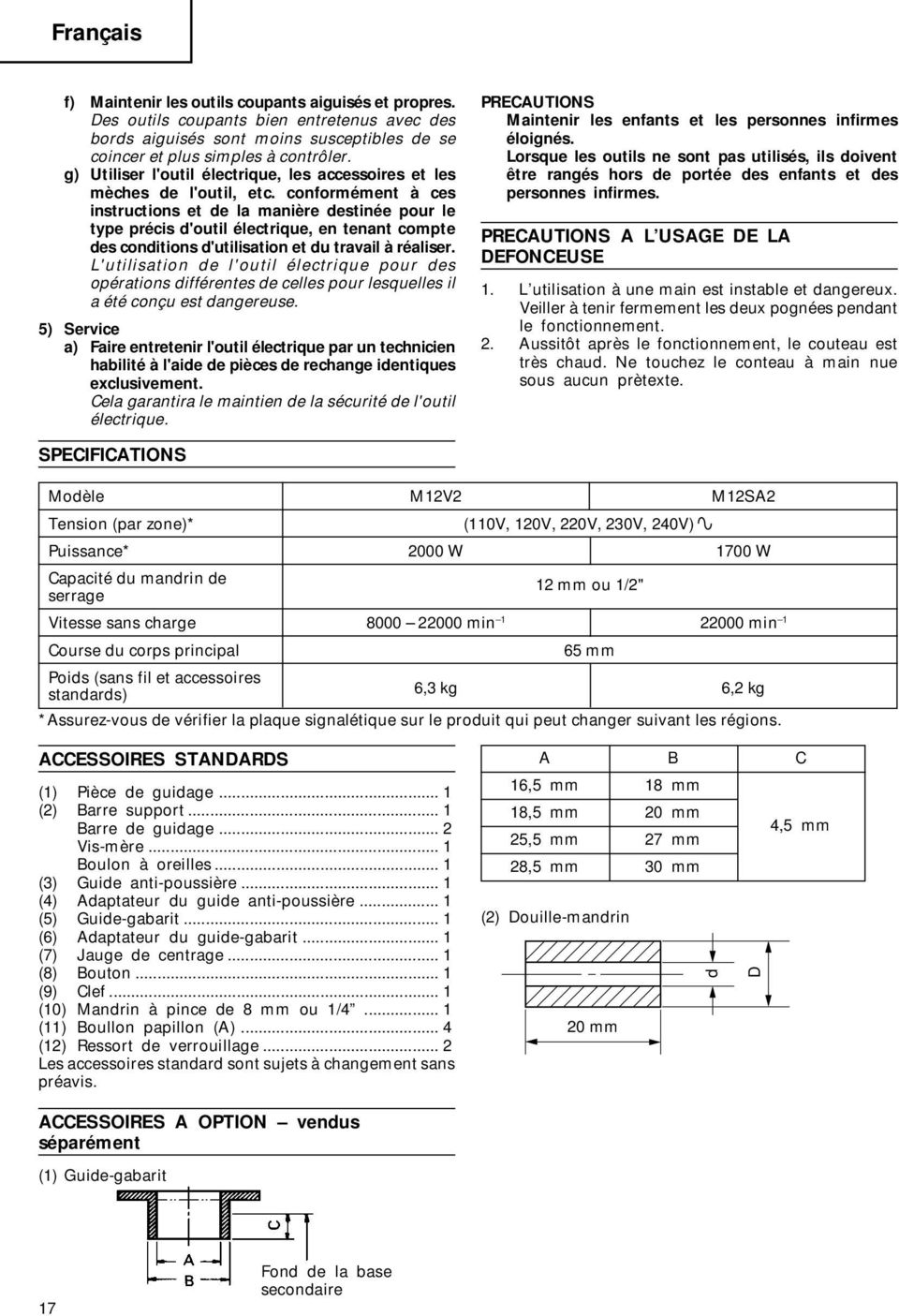 conformément à ces instructions et de la manière destinée pour le type précis d'outil électrique, en tenant compte des conditions d'utilisation et du travail à réaliser.