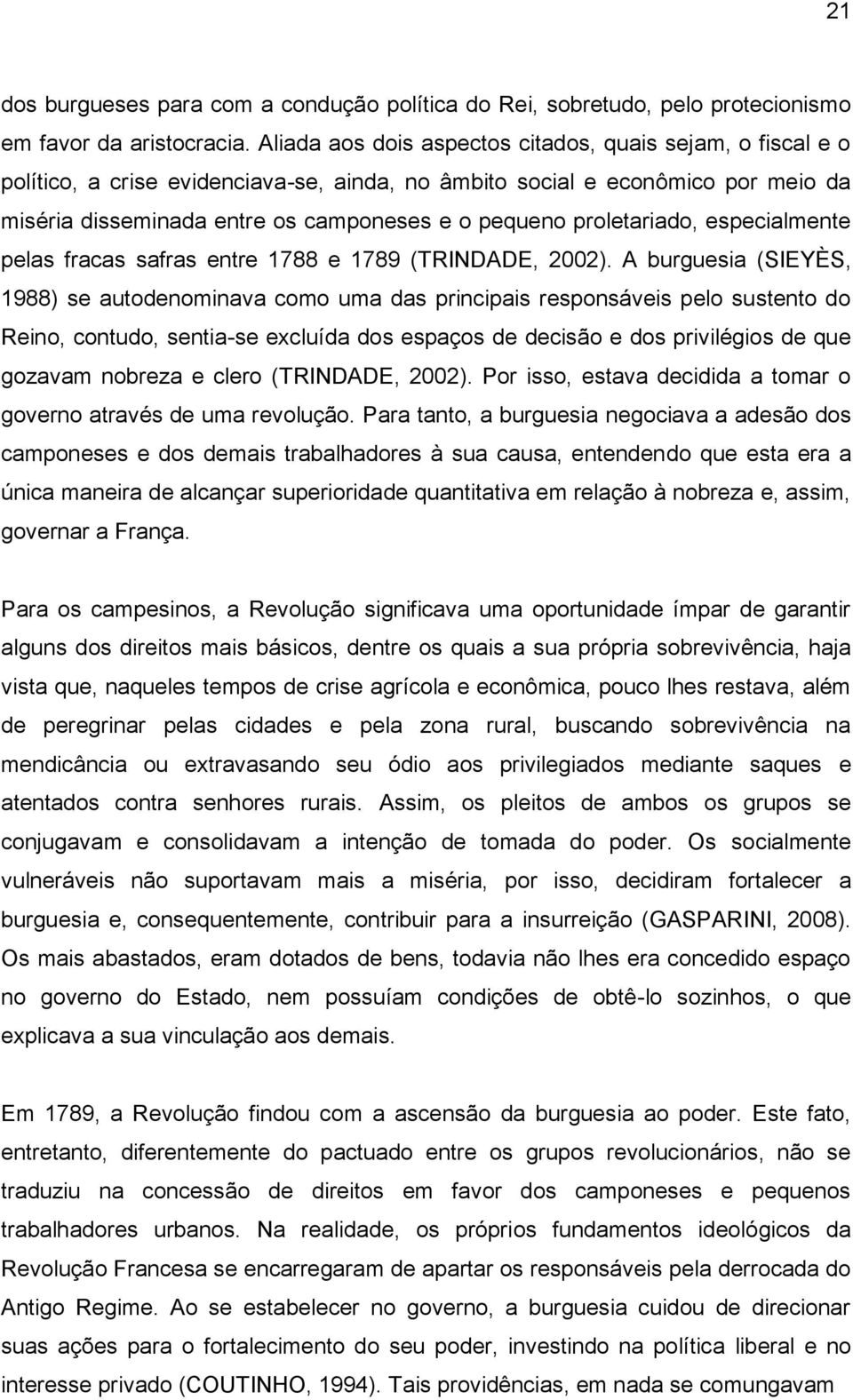 proletariado, especialmente pelas fracas safras entre 1788 e 1789 (TRINDADE, 2002).