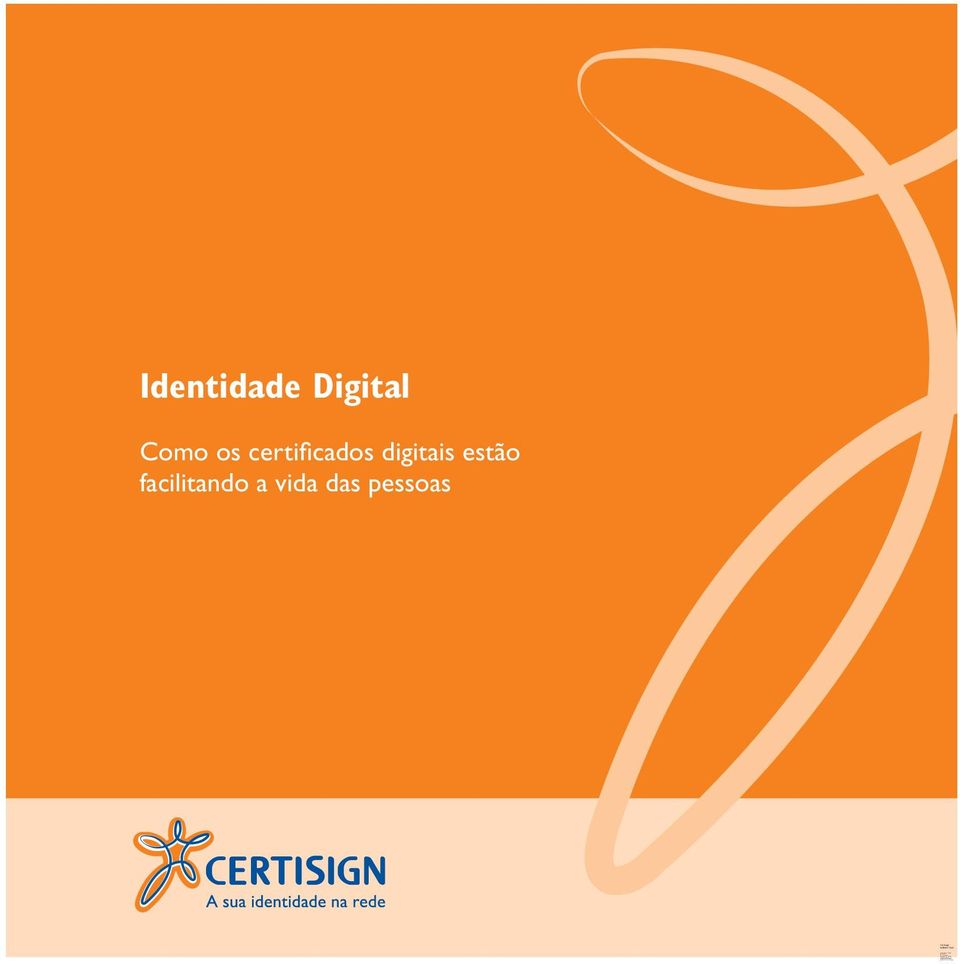 A Certificação Digital é a tecnologia que traz autenticidade, segurança, agilidade, legalidade e privacidade na transmissão de informações no meio eletrônico.