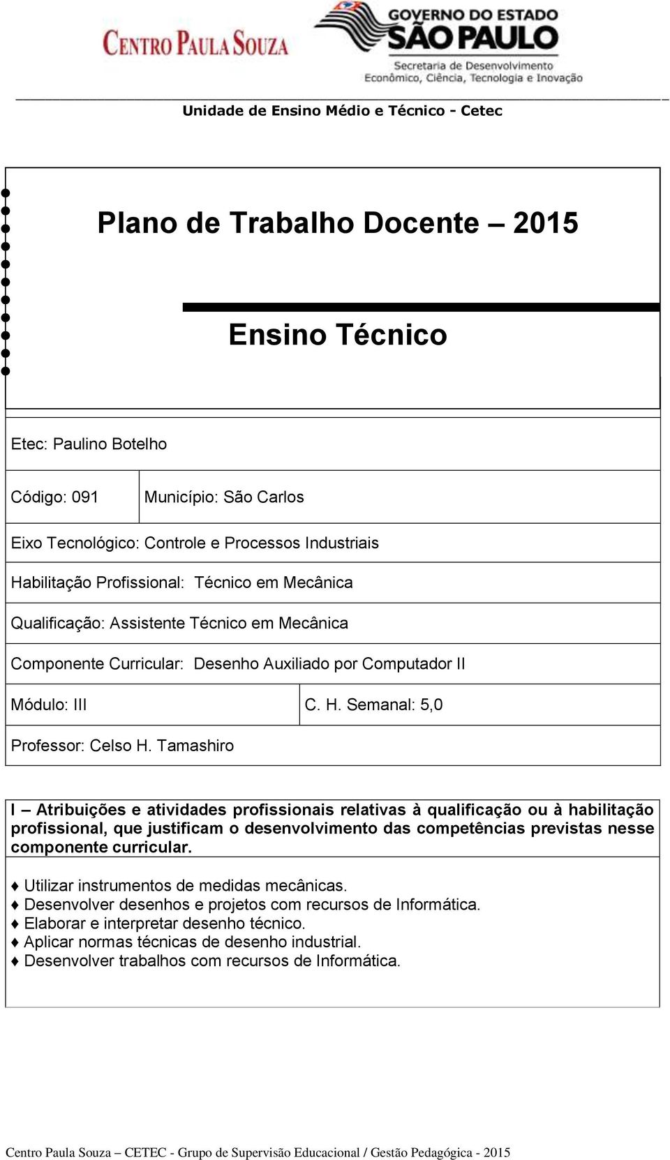 Tamashiro I Atribuições e atividades profissionais relativas à qualificação ou à habilitação profissional, que justificam o desenvolvimento das competências previstas nesse componente