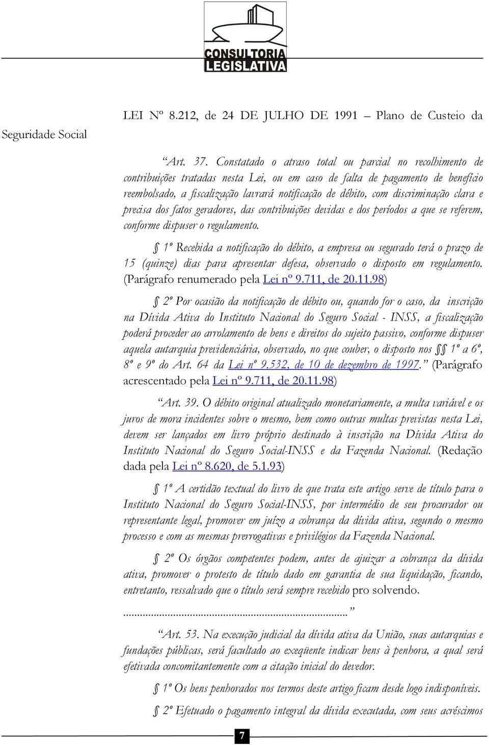 discriminação clara e precisa dos fatos geradores, das contribuições devidas e dos períodos a que se referem, conforme dispuser o regulamento.