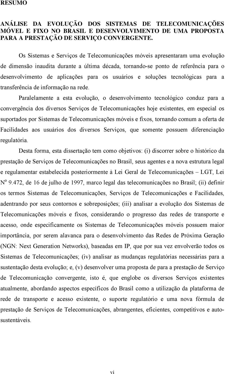 usuários e soluções tecnológicas para a transferência de informação na rede.