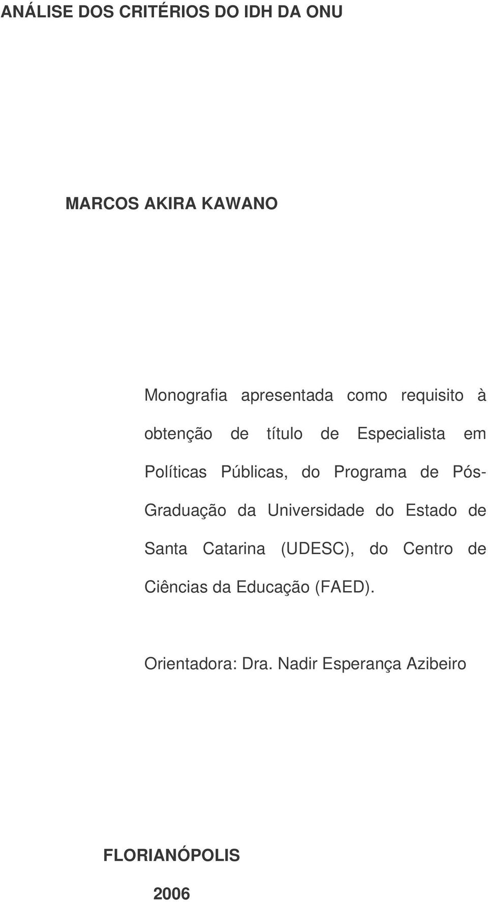 Pós- Graduação da Universidade do Estado de Santa Catarina (UDESC), do Centro de