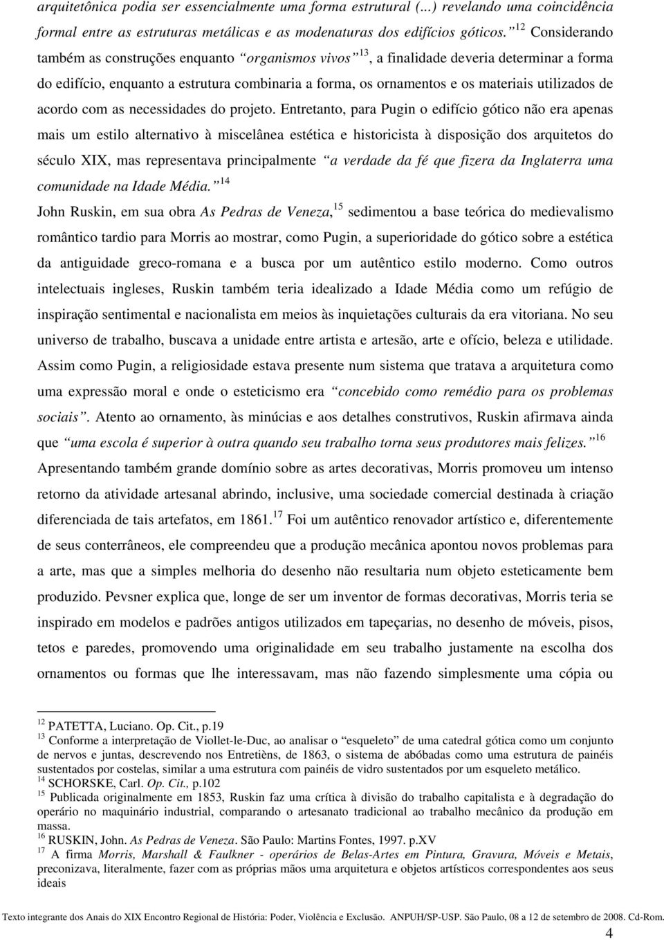 utilizados de acordo com as necessidades do projeto.