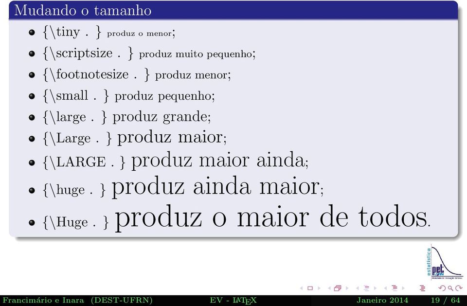 } produz pequenho; {\large. } produz grande; {\Large. } produz maior; {\LARGE.