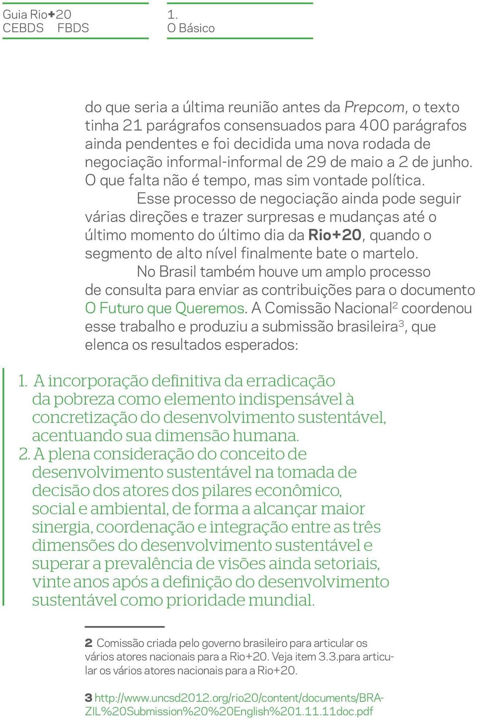 29 de maio a 2 de junho. O que falta não é tempo, mas sim vontade política.