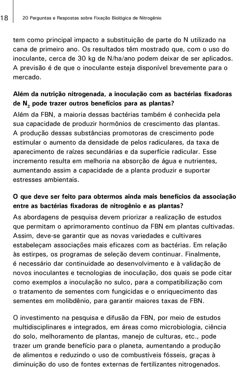 Além da nutrição nitrogenada, a inoculação com as bactérias fixadoras de N 2 pode trazer outros benefícios para as plantas?