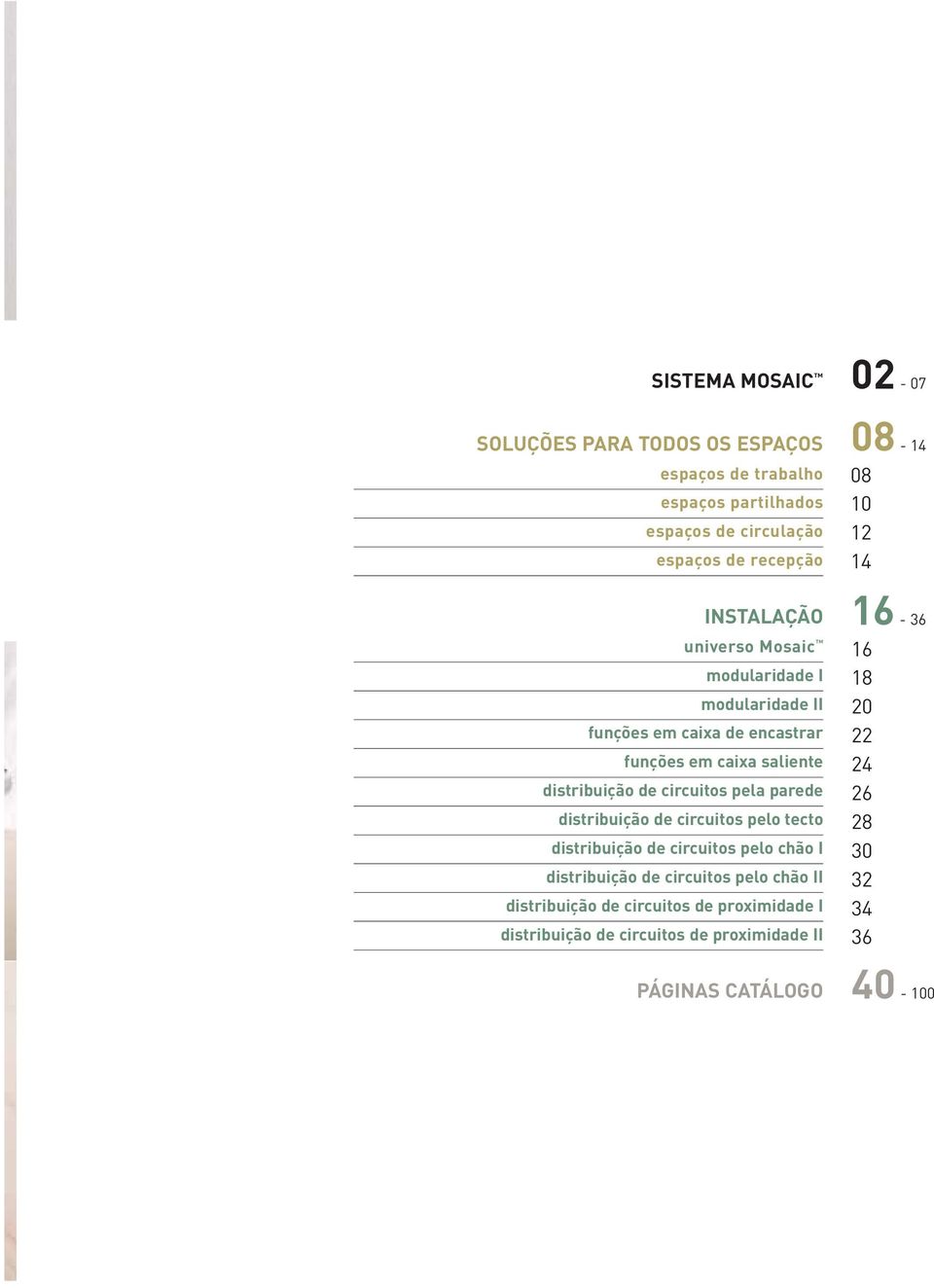 pela parede distribuição de circuitos pelo tecto distribuição de circuitos pelo chão I distribuição de circuitos pelo chão II distribuição de