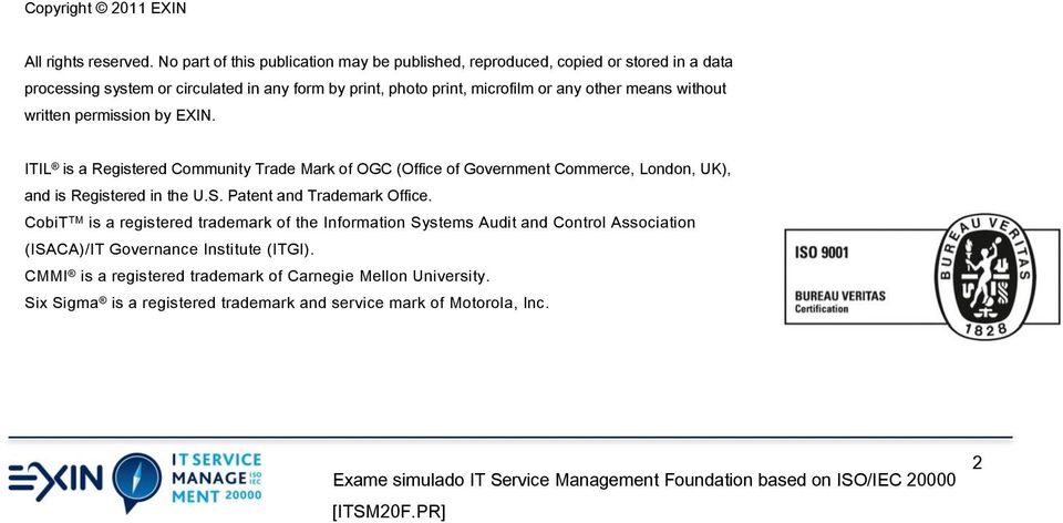 other means without written permission by EXIN. ITIL is a Registered Community Trade Mark of OGC (Office of Government Commerce, London, UK), and is Registered in the U.