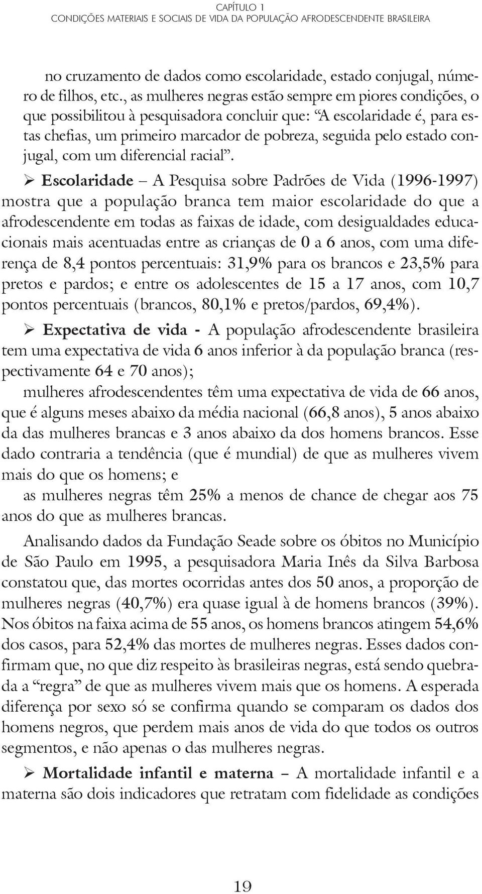 conjugal, com um diferencial racial.