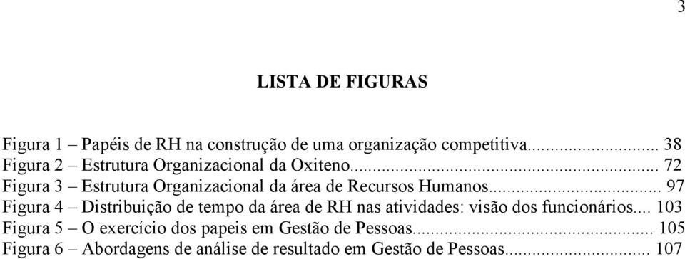 .. 72 Figura 3 Estrutura Organizacional da área de Recursos Humanos.