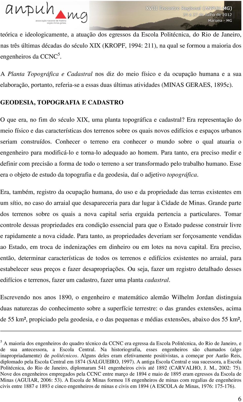 GEODESIA, TOPOGRAFIA E CADASTRO O que era, no fim do século XIX, uma planta topográfica e cadastral?