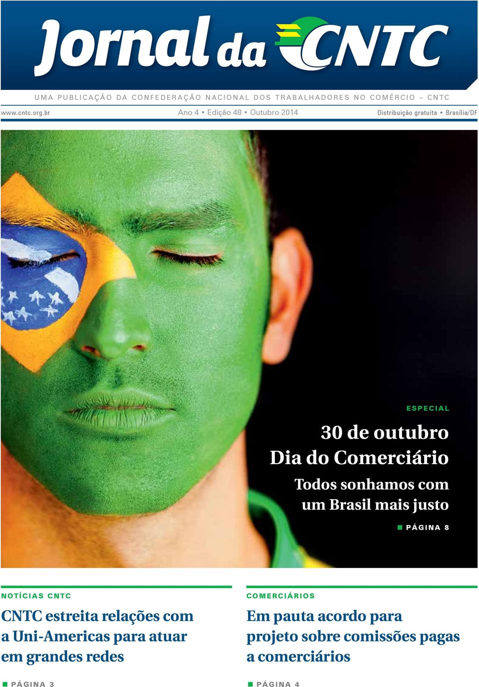 Comerciário Todos sonhamos com um Brasil mais justo PÁGINA 8 Notícias CNTC CNTC estreita relações com a
