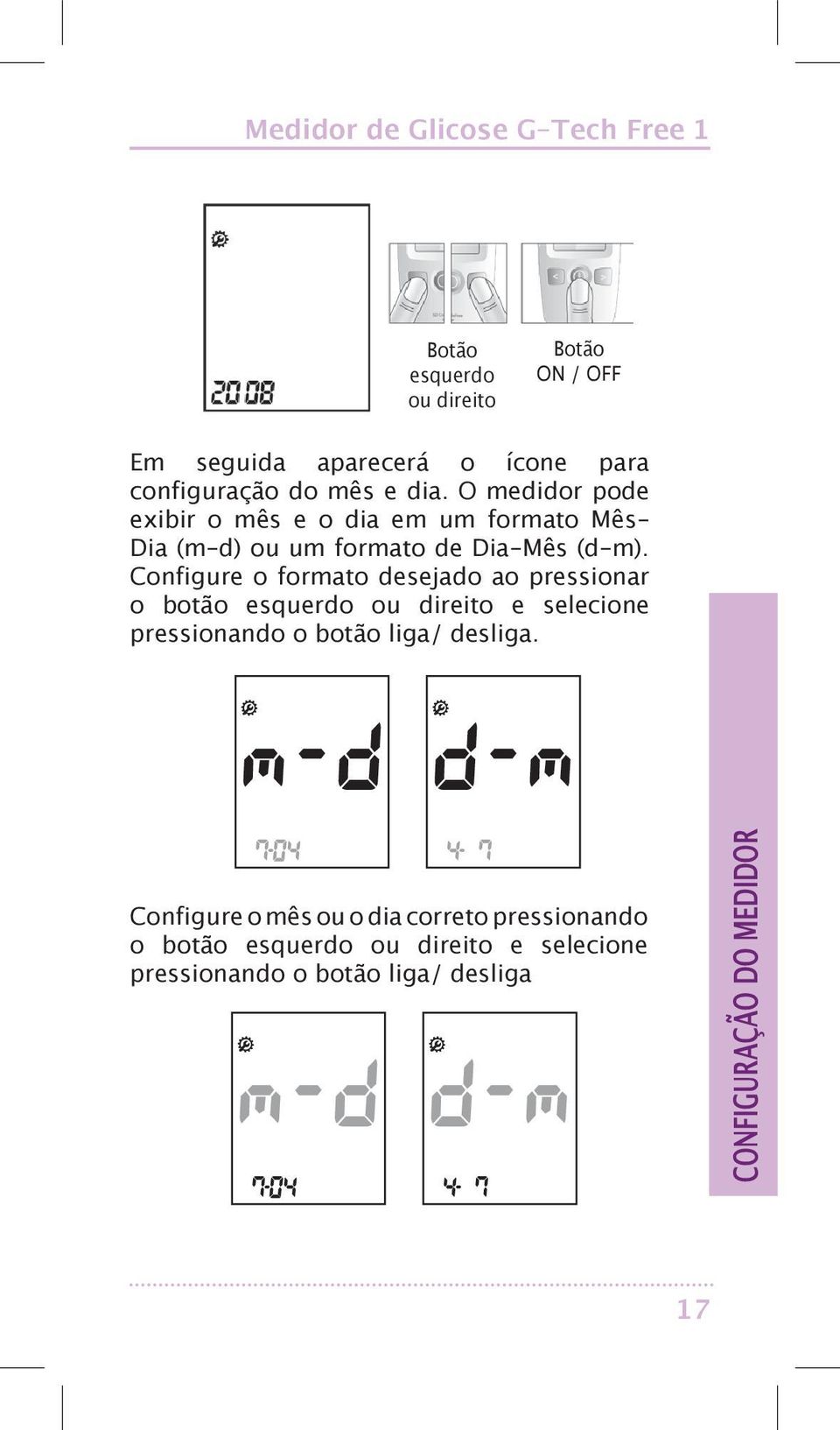 Configure o formato desejado ao pressionar o botão esquerdo ou direito e selecione pressionando o botão liga/