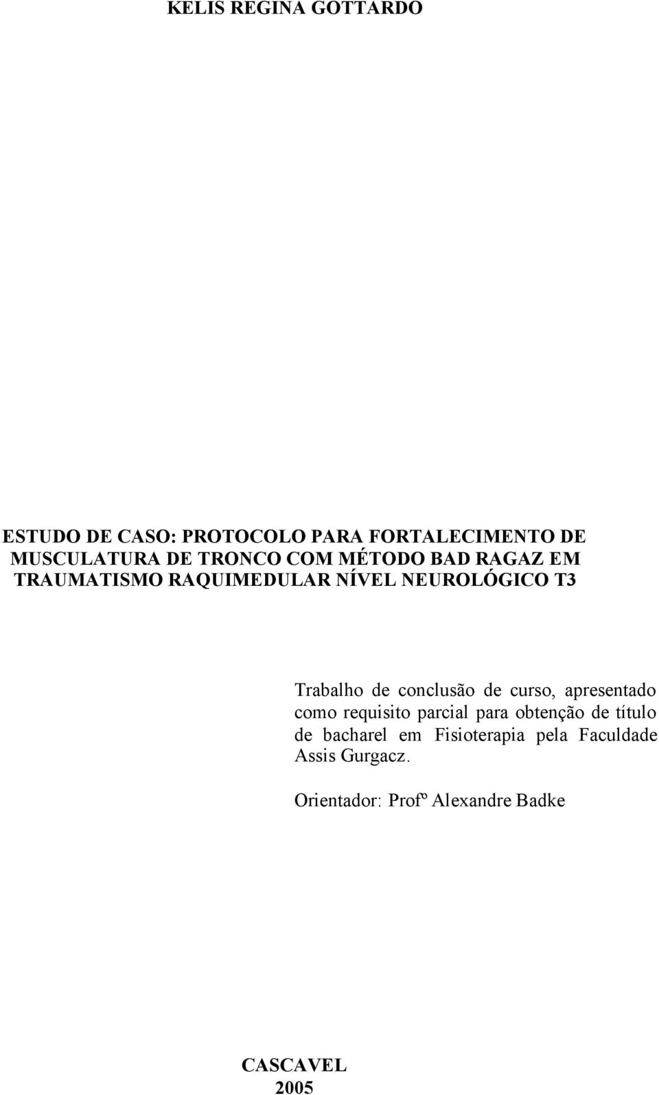 conclusão de curso, apresentado como requisito parcial para obtenção de título de