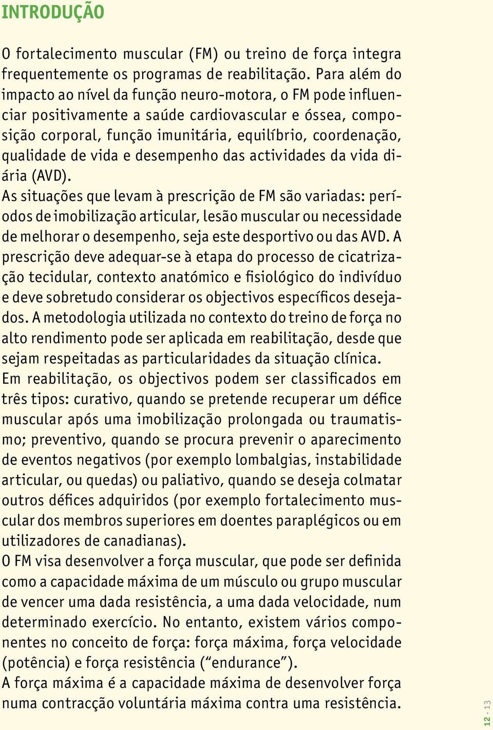 vida e desempenho das actividades da vida diária (AVD).