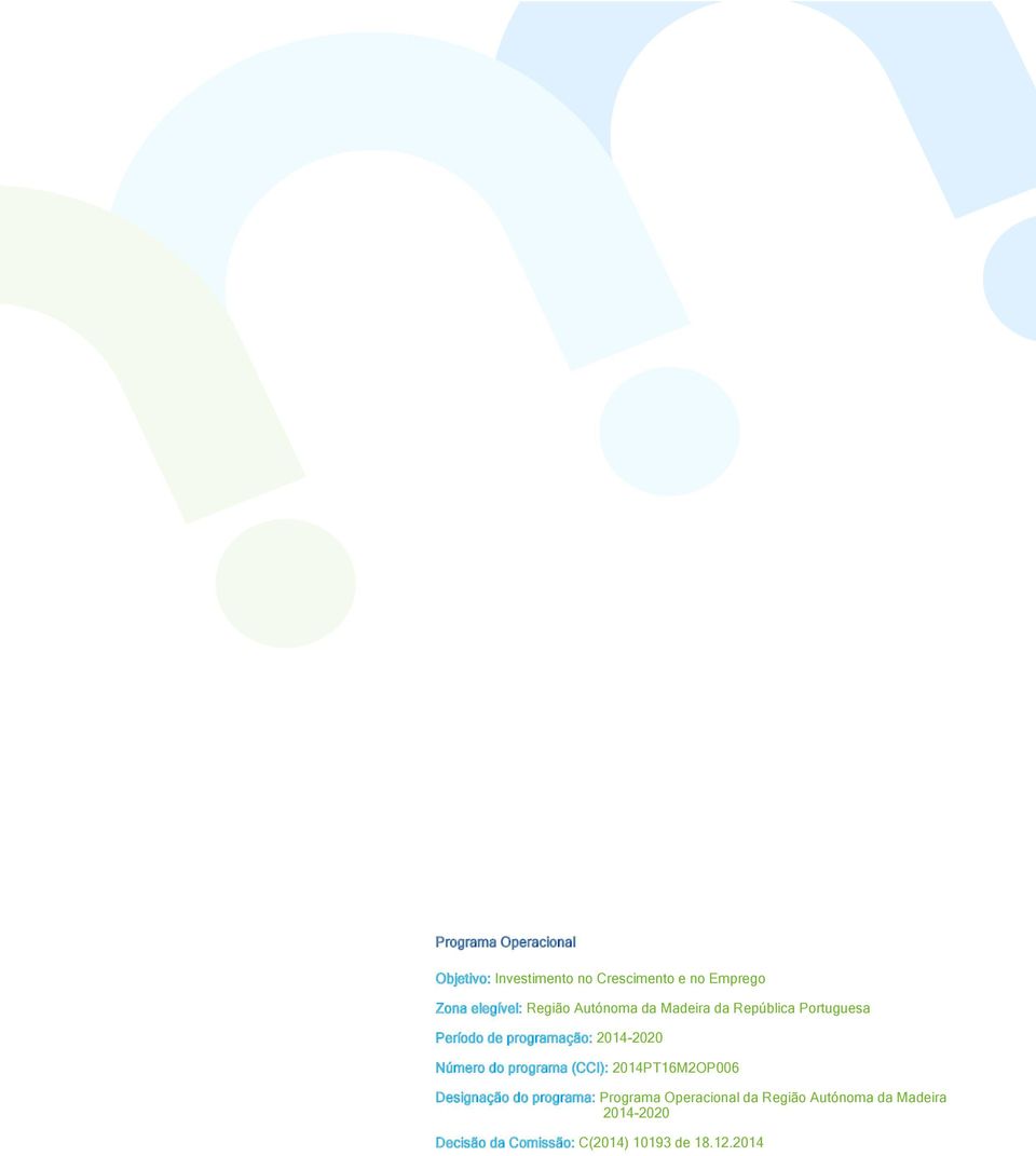Número do programa (CCI): 2014PT16M2OP006 Designação do programa: Programa Operacional