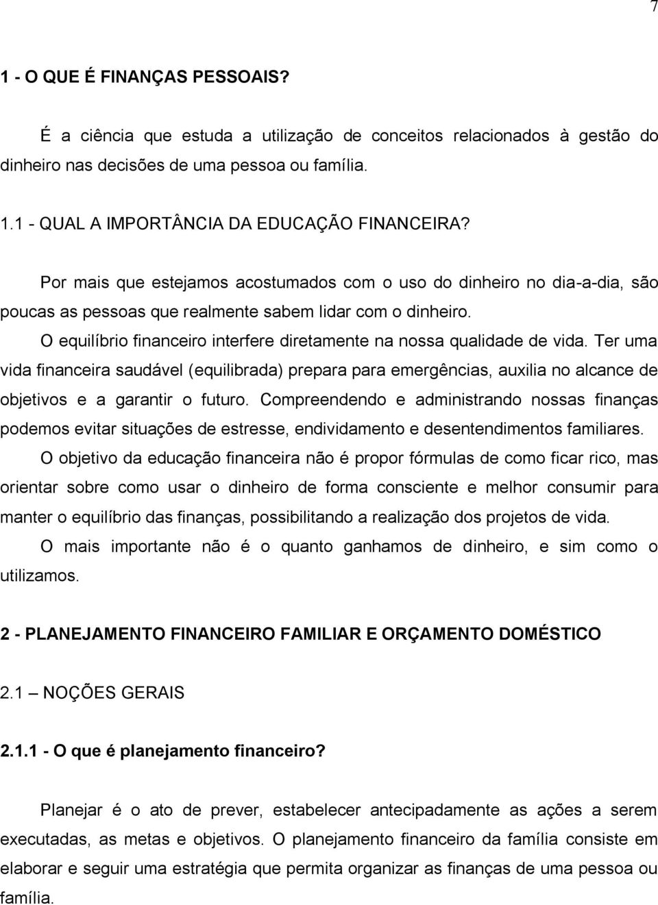 O equilíbrio financeiro interfere diretamente na nossa qualidade de vida.