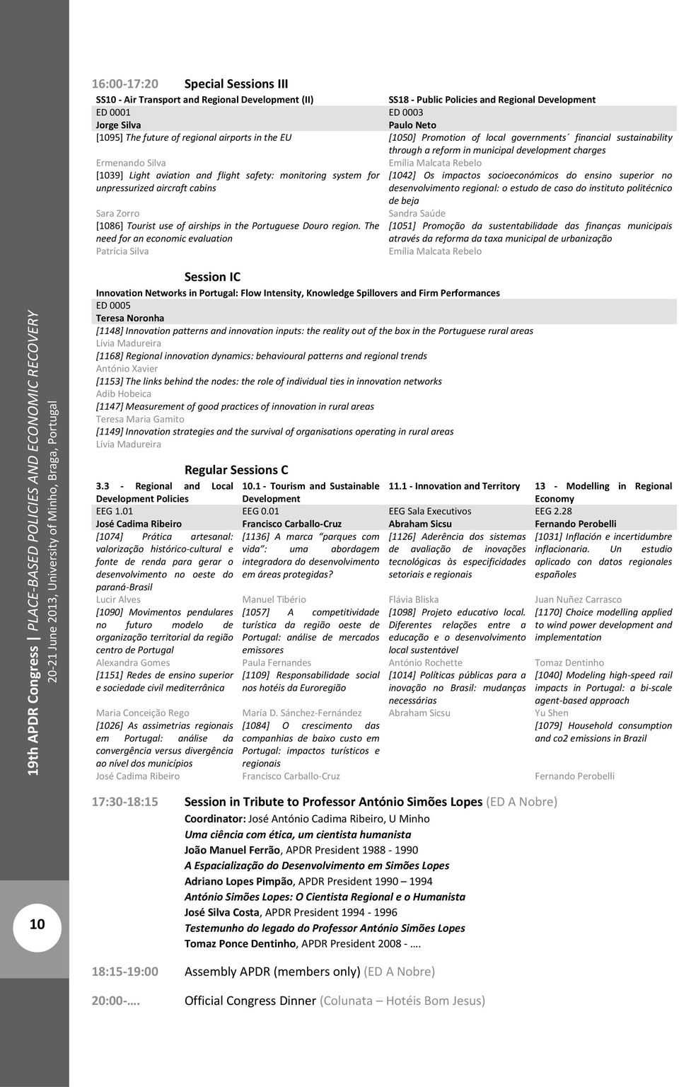 system for unpressurized aircraft cabins [1042] Os impactos socioeconómicos do ensino superior no desenvolvimento regional: o estudo de caso do instituto politécnico de beja Sara Zorro Sandra Saúde