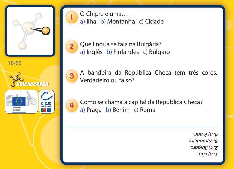 a) Inglês b) Finlandês c) Búlgaro 18/52 A bandeira da República Checa