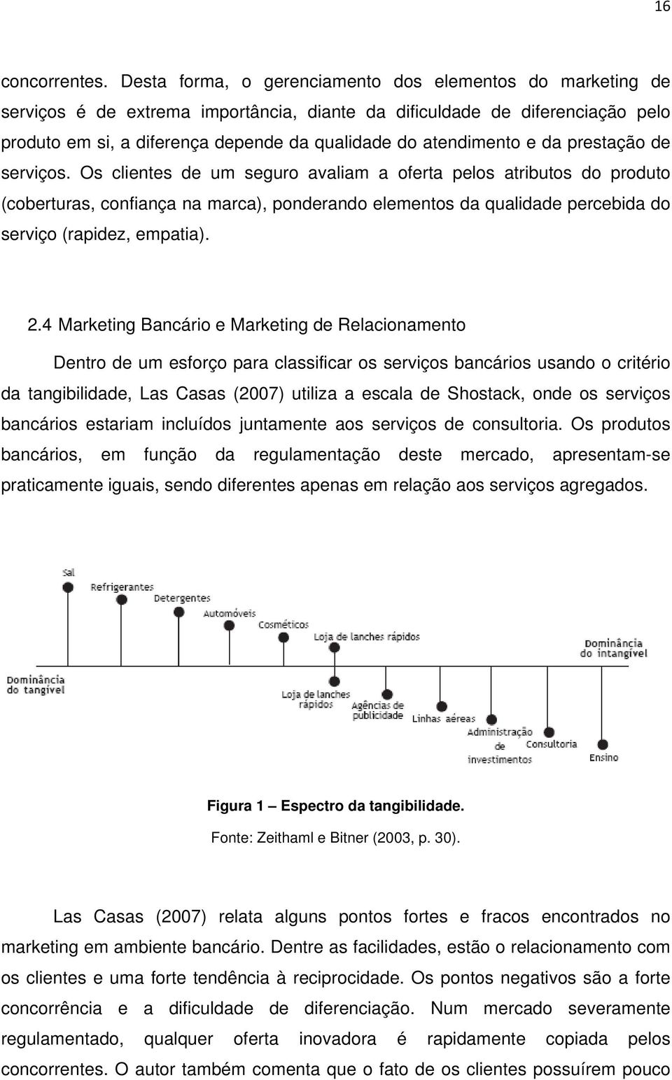 atendimento e da prestação de serviços.