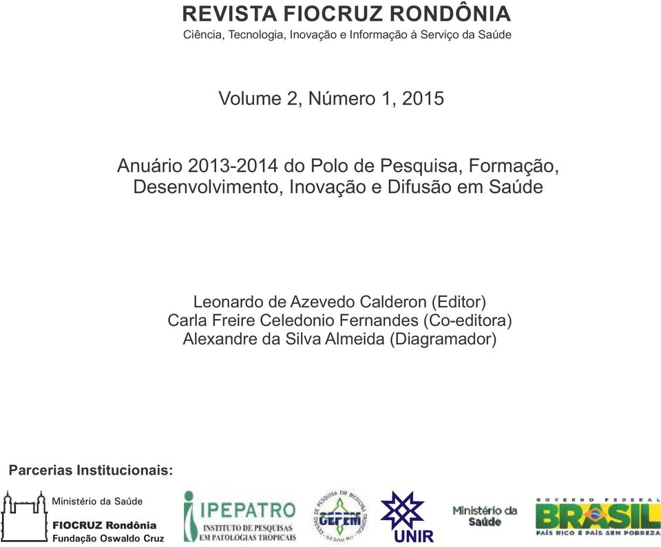 Desenvolvimento, Inovação e Difusão em Saúde Leonardo de Azevedo Calderon (Editor) Carla