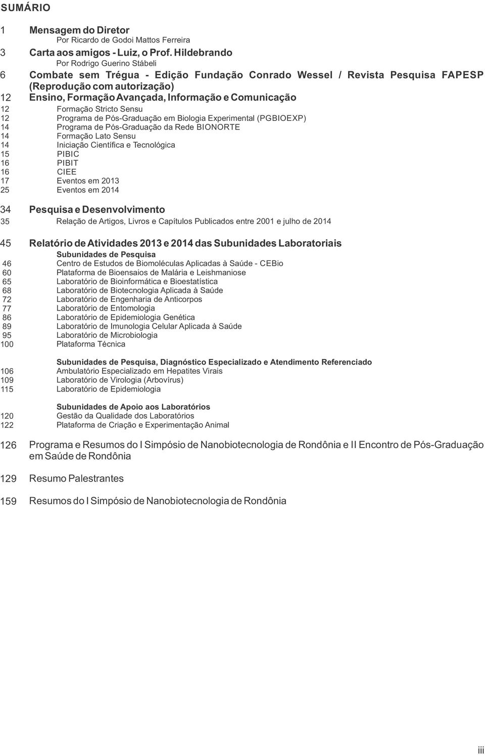 Hildebrando Por Rodrigo Guerino Stábeli Combate sem Trégua - Edição Fundação Conrado Wessel / Revista Pesquisa FAPESP (Reprodução com autorização) Ensino, Formação Avançada, Informação e Comunicação