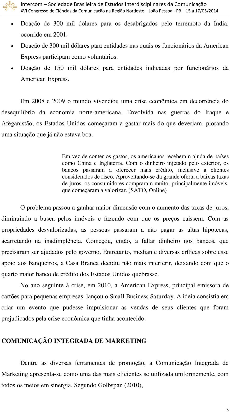 Doação de 150 mil dólares para entidades indicadas por funcionários da American Express.