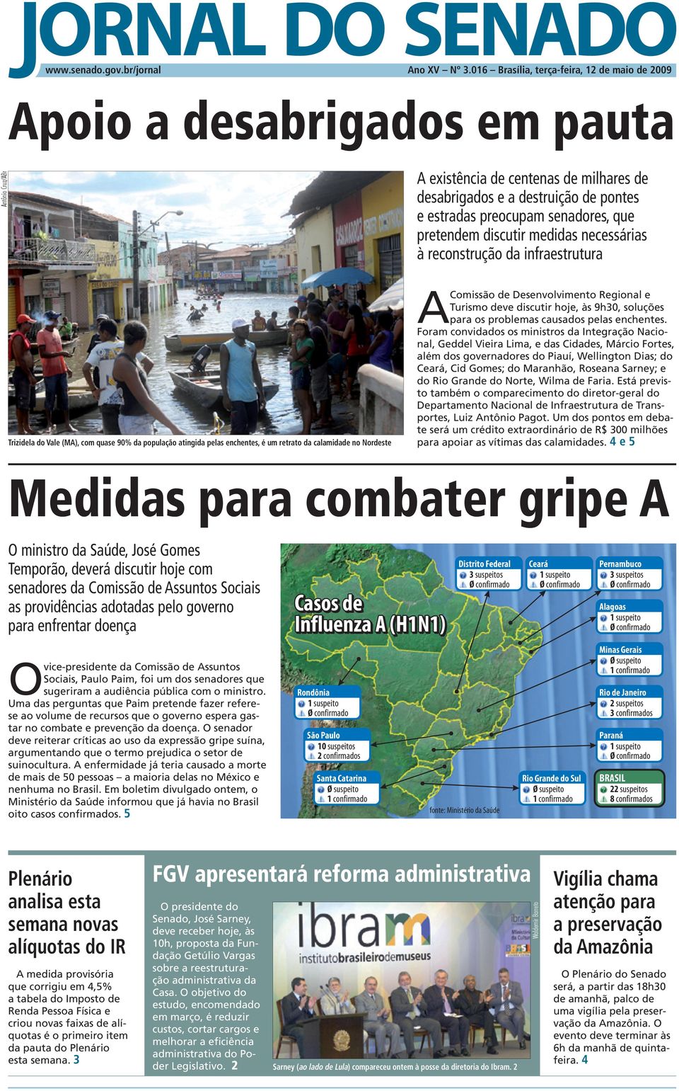 senadores, que pretendem discutir medidas necessárias à reconstrução da infraestrutura Trizidela do Vale (MA), com quase 90% da população atingida pelas enchentes, é um retrato da calamidade no