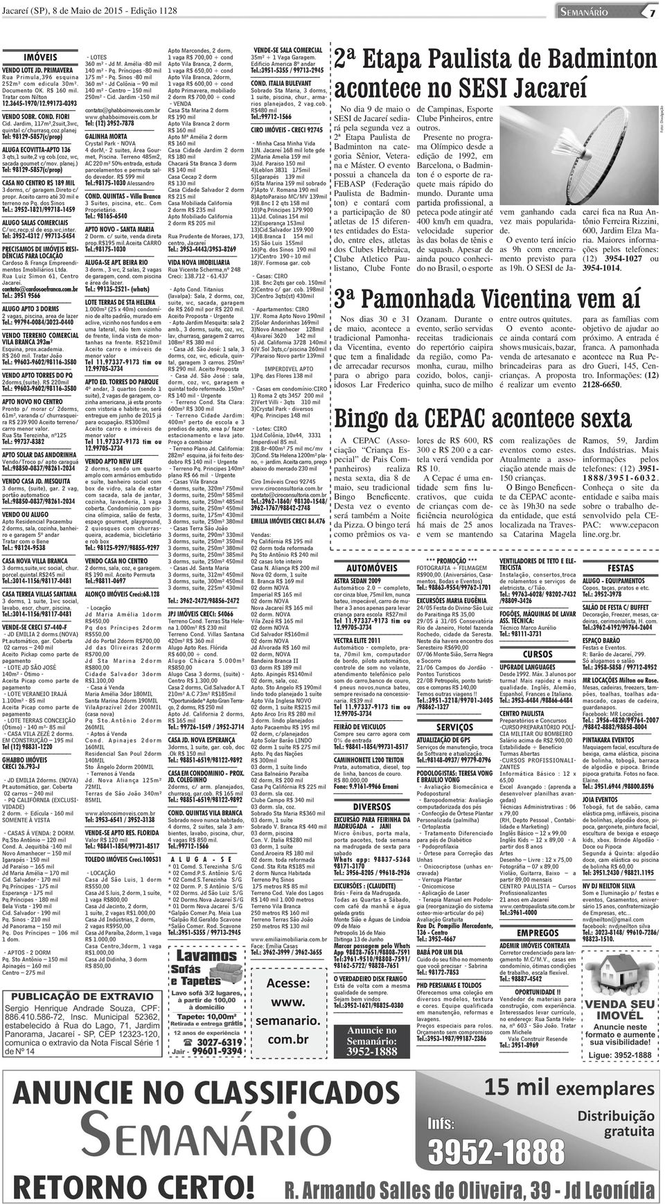 planej.) Tel: 98129-5857(c/prop) CASA NO CENTRO R$ 189 MIL 3 dorms, c/ garagem.direto c/ propr. Aceito carro até 30 mil e terreno no Pq. dos Sinos Tel.