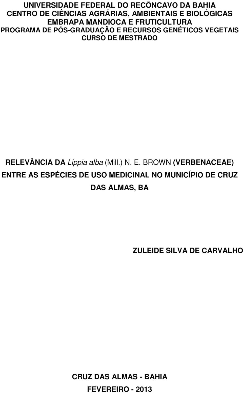 MESTRADO RELEVÂNCIA DA Lippia alba (Mill.) N. E.