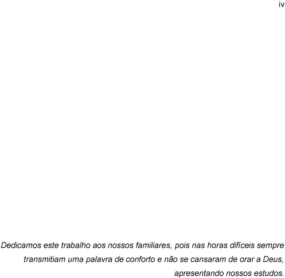transmitiam uma palavra de conforto e não se