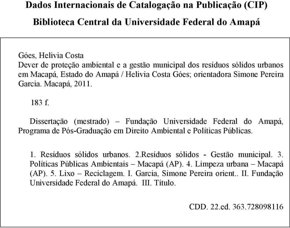 Dissertação (mestrado) Fundação Universidade Federal do Amapá, Programa de Pós-Graduação em Direito Ambiental e Políticas Públicas. 1. Resíduos sólidos urbanos. 2.