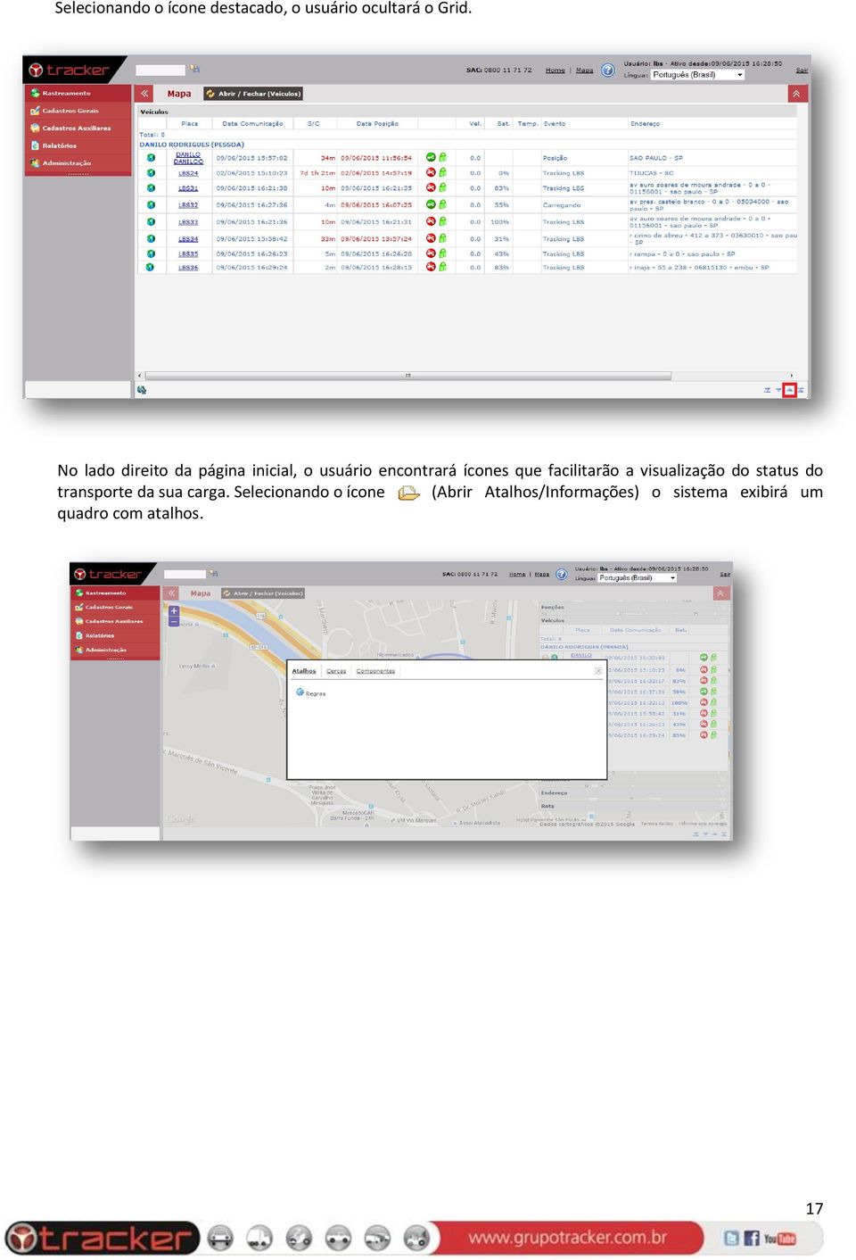 facilitarão a visualização do status do transporte da sua carga.