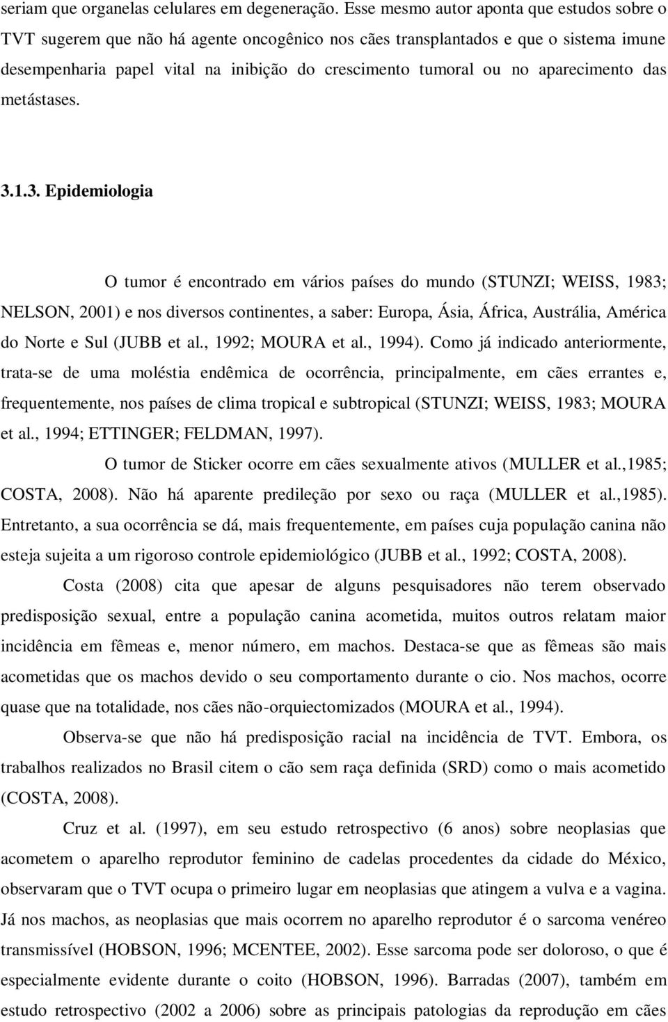 aparecimento das metástases. 3.