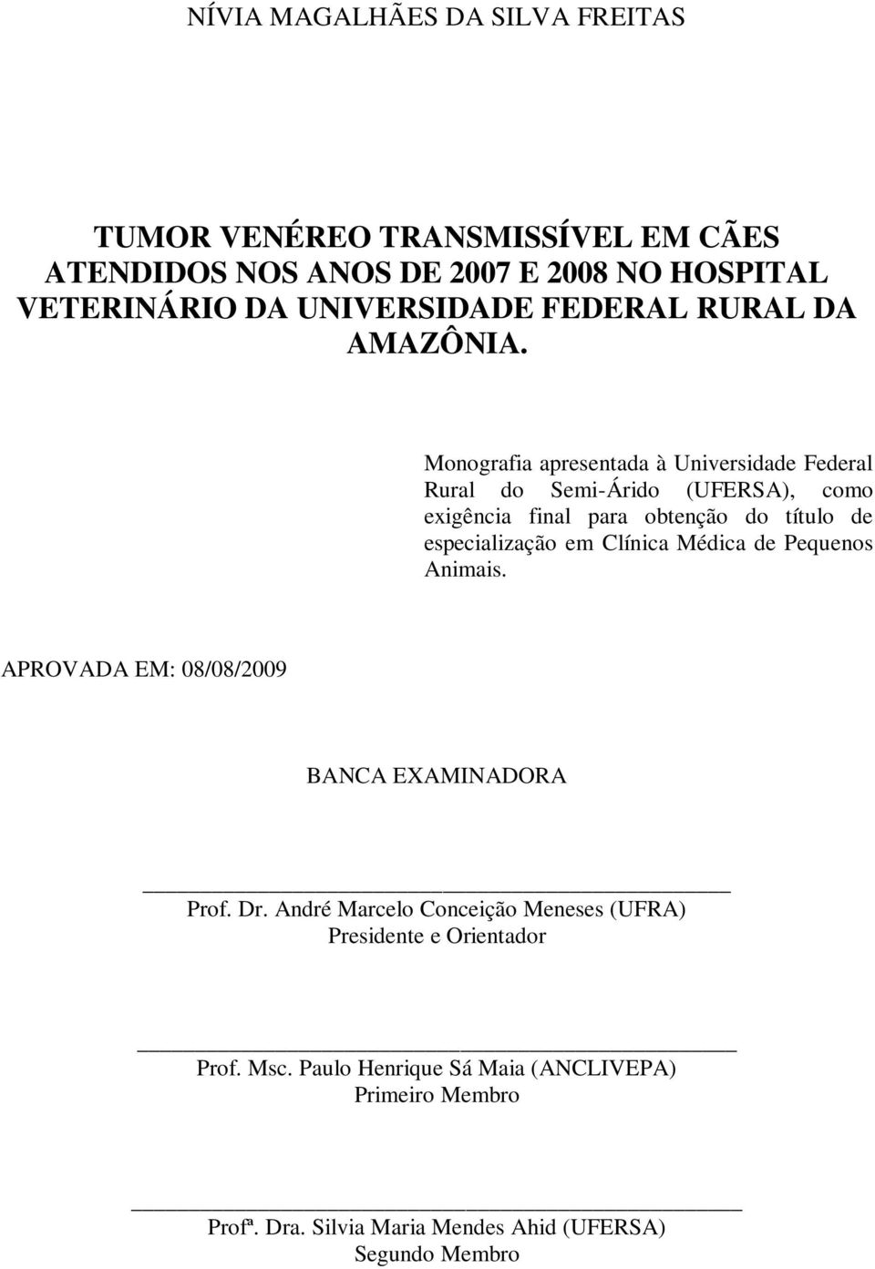 Monografia apresentada à Universidade Federal Rural do Semi-Árido (UFERSA), como exigência final para obtenção do título de especialização em