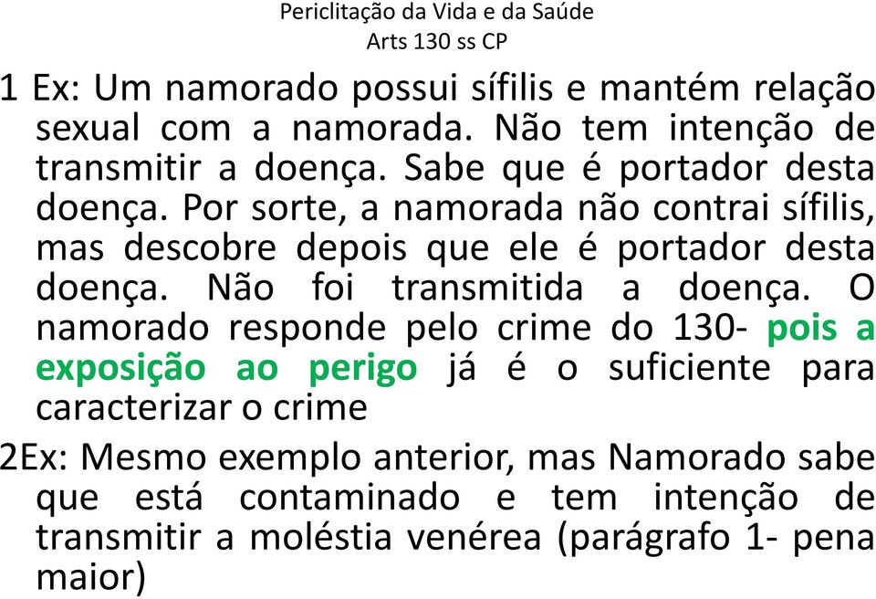 Não foi transmitida a doença.