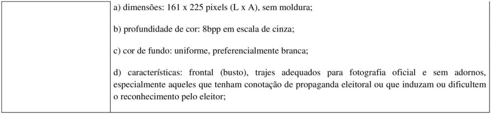 (busto), trajes adequados para fotografia oficial e sem adornos, especialmente aqueles que