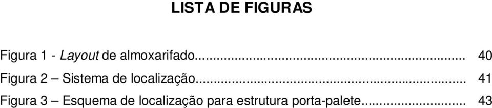 .. 40 Figura 2 Sistema de localização.