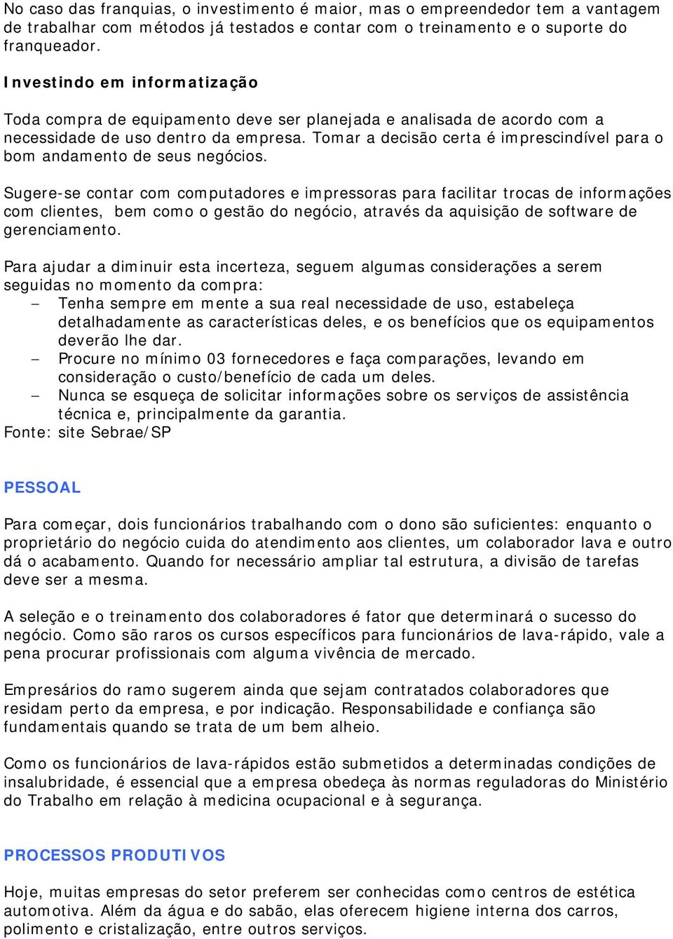 Tomar a decisão certa é imprescindível para o bom andamento de seus negócios.