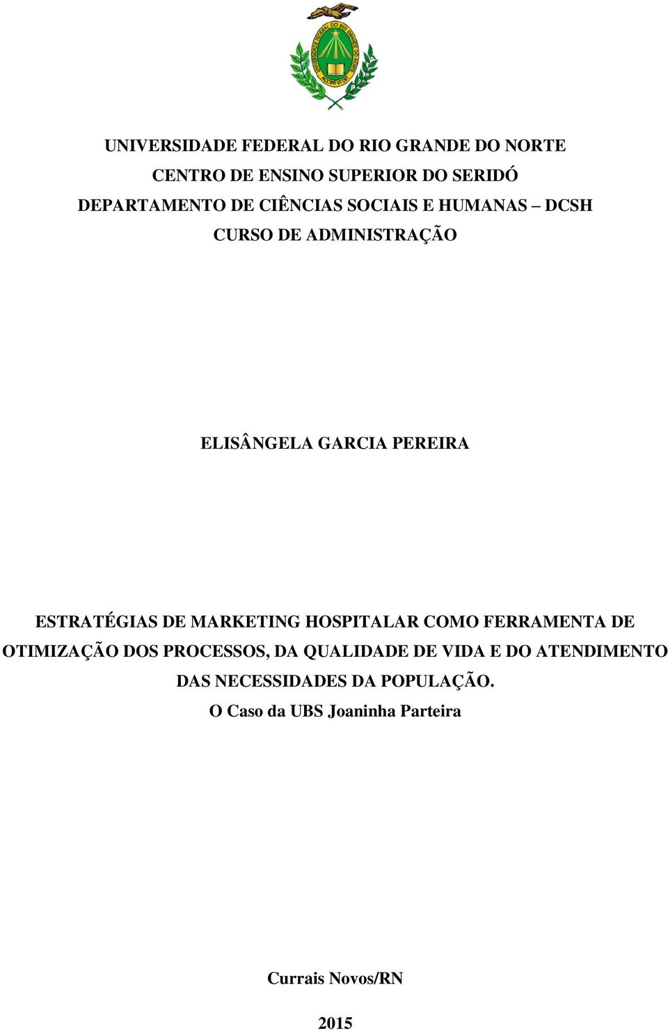 ESTRATÉGIAS DE MARKETING HOSPITALAR COMO FERRAMENTA DE OTIMIZAÇÃO DOS PROCESSOS, DA QUALIDADE