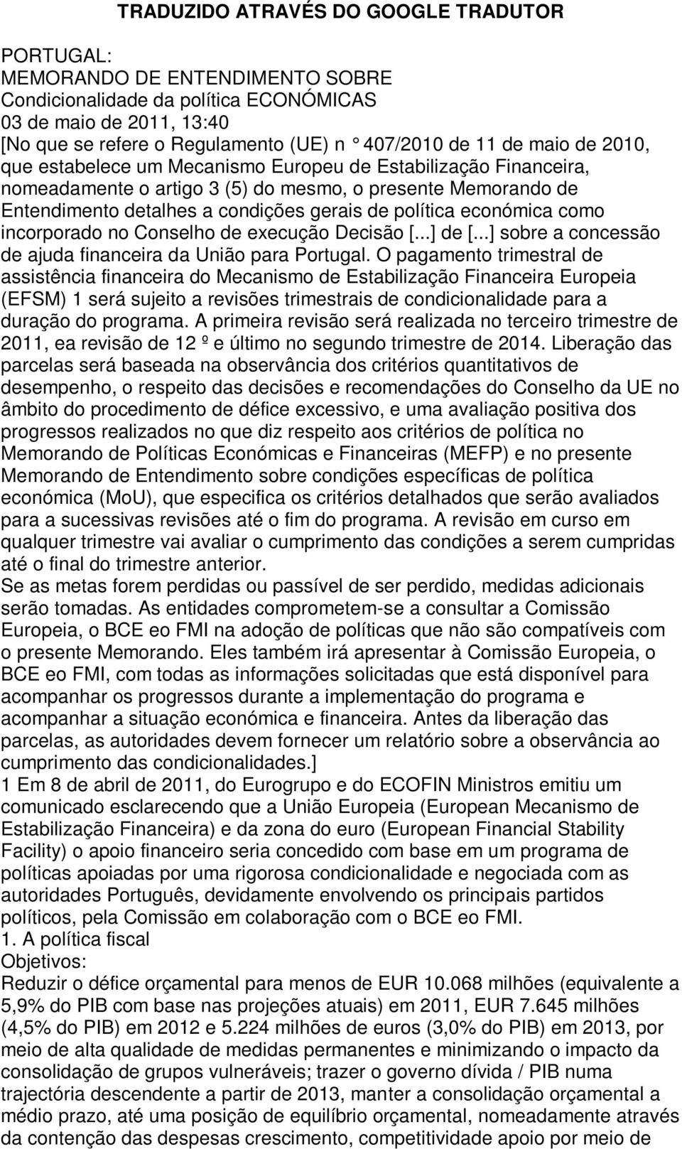 económica como incorporado no Conselho de execução Decisão [...] de [...] sobre a concessão de ajuda financeira da União para Portugal.